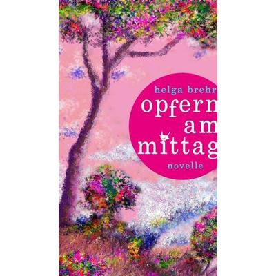 Brehr, H: Opfern am Mittag, Taschenbuch von Helga Brehr, Größenwahn Verlag, 978-3-95771-130-4