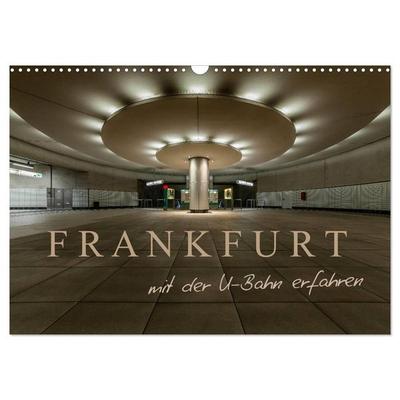 Frankfurt - mit der U-Bahn erfahren (Wandkalender 2026 DIN A3 quer), CALVENDO Monatskalender