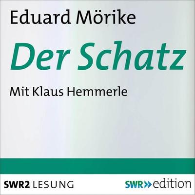 Der Schatz - Eduard Mörike, Audio, 4056198010402