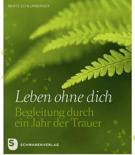 Beate Schlumberger - Leben ohne dich - Begleitung durch ein Jahr der Trauer - Preis vom 09.10.2026 07:28:09 h