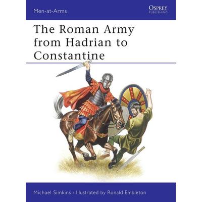 The Roman Army from Hadrian to Constantine, Taschenbuch von Michael Simkins, Bloomsbury Academic, 978-0-85045-333-1