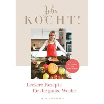 Julia Kocht!, Taschenbuch von Julia Ziller-Kramer, Buchschmiede, 978-3-99129-480-1