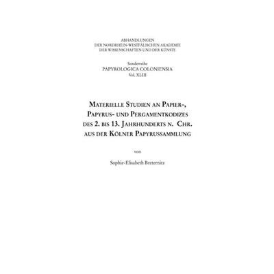Materielle Studien an Papier-, Papyrus- und Pergamentkodizes des 2. bis 13. Jahrhunderts n. Chr. aus der Kölner Papyrussammlung, Taschenbuch von
