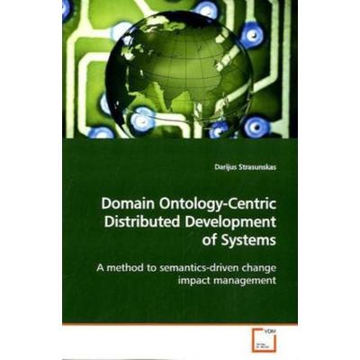 Strasunskas, D: Domain Ontology-Centric Distributed Developm, Taschenbuch von Darijus Strasunskas, VDM, 978-3-639-15745-1