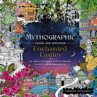 Mythographic Color and Discover: Enchanted Castles, Taschenbuch von Fabiana Attanasio, St. Martin's Publishing Group, 978-1-250-23461-2