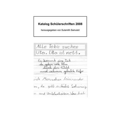 Katalog Schülerschriften 2008, Taschenbuch von Sulamith Samuleit, BoD – Books on Demand, 978-3-8370-6026-3