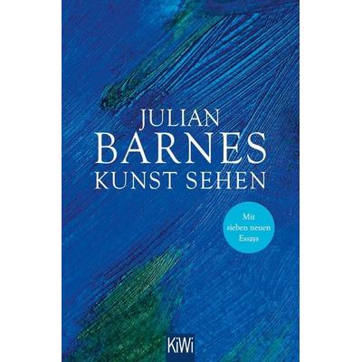 Kunst sehen, Taschenbuch von Julian Barnes, Kiepenheuer & Witsch, 978-3-462-00280-5