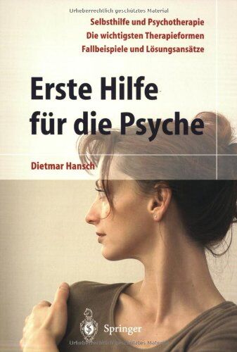 Dietmar Hansch - Erste Hilfe für die Psyche: Selbsthilfe und Psychotherapie. Die wichtigsten Therapieformen. Fallbeispiele und Lösungsansätze - Preis vom 09.10.2026 07:28:09 h
