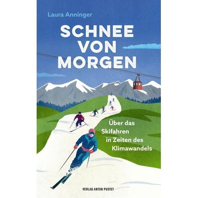 Schnee von morgen, Gebundene Ausgabe von Laura Anninger, Verlag Anton Pustet Salzburg, 978-3-7025-1160-9
