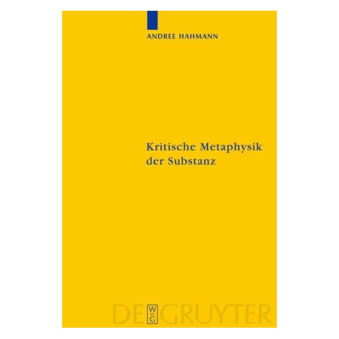 De Gruyter Kritische Metaphysik der Substanz (Deutsch, Hardcover, Andree Hahmann) (8241020)