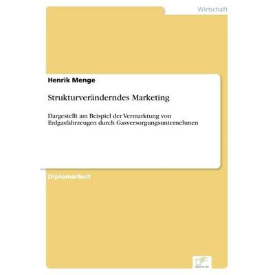 Strukturveränderndes Marketing, Taschenbuch von Henrik Menge, GRIN, 978-3-8386-8372-0