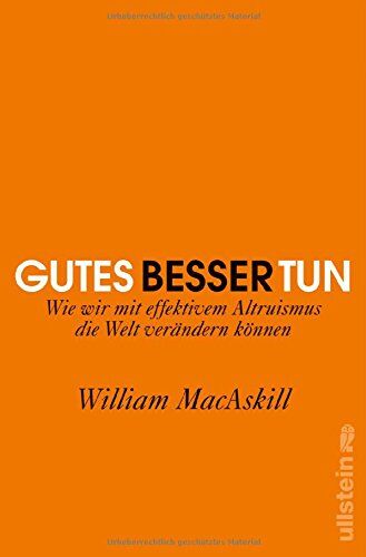 William MacAskill - Gutes besser tun: Wie wir mit effektivem Altruismus die Welt verändern können - Preis vom 09.10.2026 07:28:09 h