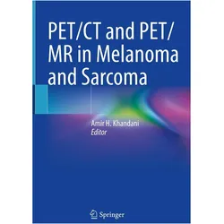 PET/CT and PET/MR in Melanoma and Sarcoma, Fachbücher von Amir H. Khandani