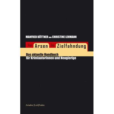 Von Arsen bis Zielfahndung, Taschenbuch von Manfred Büttner,Christine Lehmann, Argument Verlag mit Ariadne, 978-3-88619-720-0