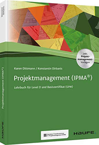 Karen Dittmann - Projektmanagement (IPMA®): Lehrbuch für Level D und Basiszertifikat (GPM) (Haufe Fachbuch) - Preis vom 10.10.2026 11:48:34 h