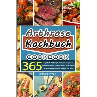 Arthrose Kochbuch, Taschenbuch von Ralf Ackerman, Epubli, 978-3-7541-5262-1