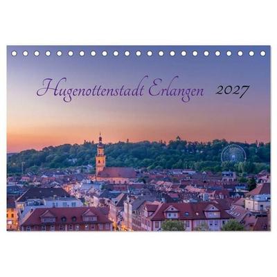 Hugenottenstadt Erlangen 2027 (Tischkalender 2027 DIN A5 quer), CALVENDO Monatskalender