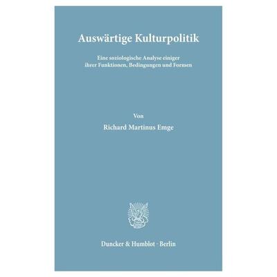 Auswärtige Kulturpolitik., Taschenbuch von Richard Martinus Emge, Duncker & Humblot, 978-3-428-00360-0