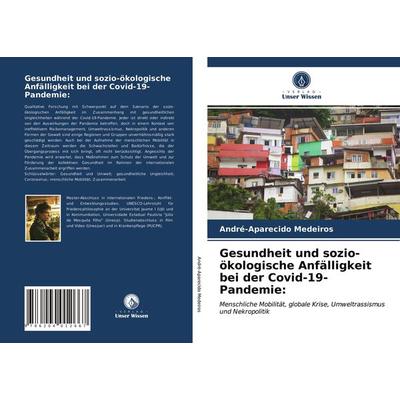 Gesundheit und sozio-ökologische Anfälligkeit bei der Covid-19-Pandemie:, Taschenbuch von André-Aparecido Medeiros, Verlag Unser Wissen,