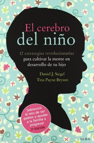Bryson, Tina Payne - El cerebro del niño : 12 estrategias revolucionarias para cultivar la mente en desarrollo de tu hijo (Fuera de colección) - Preis vom 09.10.2026 07:28:09 h