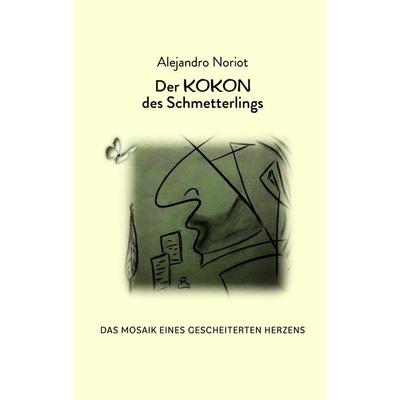 Der Kokon des Schmetterlings, Taschenbuch von Alejandro Noriot, Romeon-Verlag, 978-3-96229-528-8
