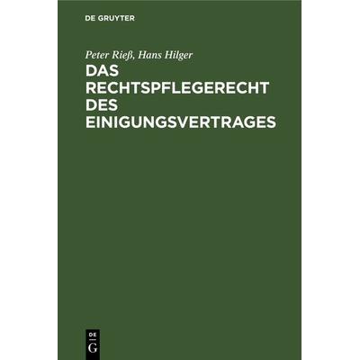 Das Rechtspflegerecht des Einigungsvertrages, Gebundene Ausgabe von Peter Riess,Hans Hilger, De Gruyter, 978-3-11-012943-4