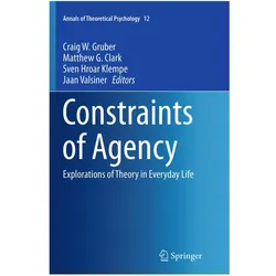 Constraints of Agency, Fachbücher von Matthew, Sven, Hroar Klempe, G Clark, Jaan Valsiner, Sven Hroar Klempe, Matthew G. Clark, Craig W. Gruber