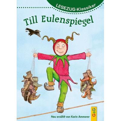 LESEZUG/Klassiker: Till Eulenspiegel, Gebundene Ausgabe von Karin Ammerer, G&G Verlag, Kinder- und Jugendbuch, 978-3-7074-1814-9