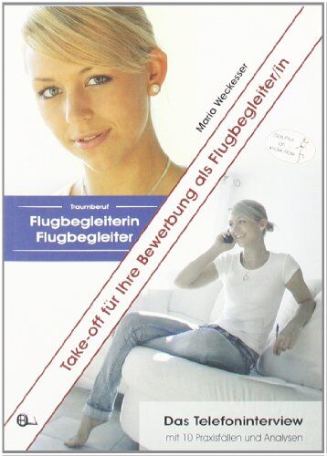 Maria Weckesser - Take-off fÃ1/4r Ihre Bewerbung als Flugbegleiter/in: Doppelband Traumberuf Flugbegleiterin/Flugbegleiter und Das Telefoninterview - Preis vom 09.10.2026 07:28:09 h
