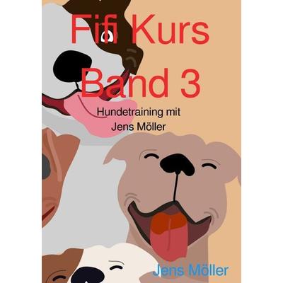 Fifi Kurs / Fifi Kurs Band 3, Taschenbuch von Jens Möller, Epubli, 978-3-7598-8353-7