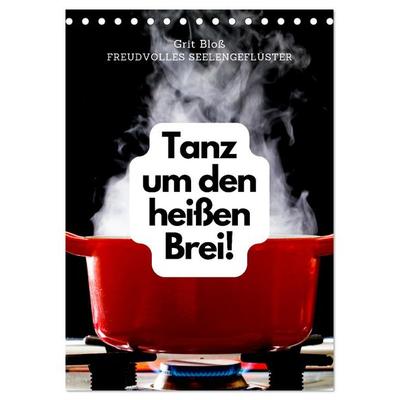 Tanz um den heißen Brei! (Tischkalender 2026 DIN A5 hoch), CALVENDO Monatskalender