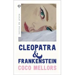 Cleopatra y Frankenstein, Belletristik von Coco Mellors