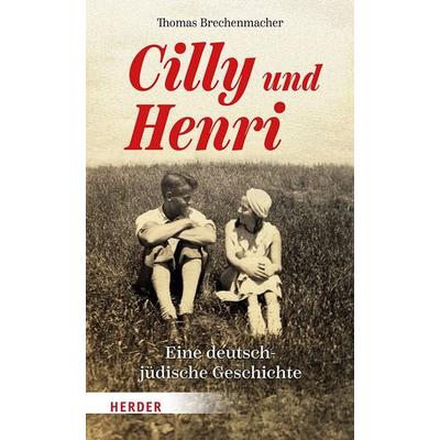 Cilly und Henri, Gebundene Ausgabe von Thomas Brechenmacher, Herder, 978-3-451-03703-0