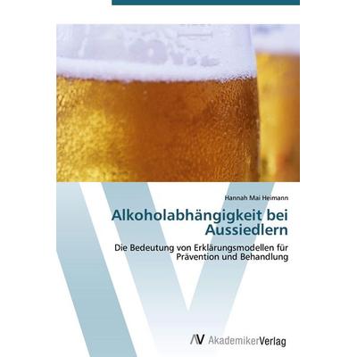 Alkoholabhängigkeit bei Aussiedlern, Taschenbuch von Hannah Mai Heimann, AV Akademikerverlag, 978-3-639-41803-3