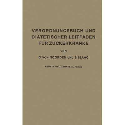 Verordnungsbuch und Diätetischer Leitfaden für Zuckerkranke mit 173 Kochvorschriften, Taschenbuch von Carl Noorden,S. Isaak, Springer Berlin,