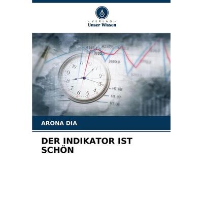 Der Indikator ist Schön, Taschenbuch von Arona Dia, Verlag Unser Wissen, 978-620-8-37626-0