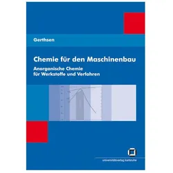 Chemie für den Maschinenbau. Bd 1: Anorganische Chemie für Werkstoffe und Verfahren, Fachbücher von Tarsilla Gerthsen