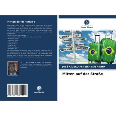 Mitten auf der Straße, Taschenbuch von José Cícero Pereira Sobrinho, Verlag Unser Wissen, 978-620-3-38550-2