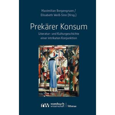 Prekärer Konsum, Taschenbuch von , Rombach Wissenschaft, 978-3-9885812-6-6