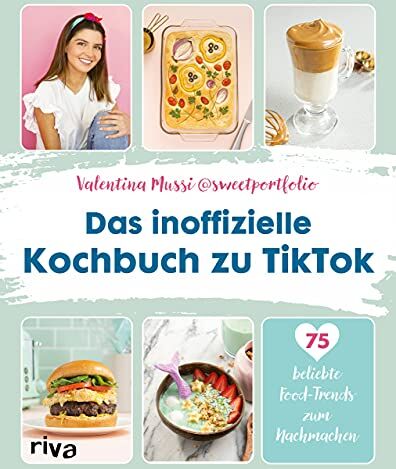 Valentina Mussi - Das inoffizielle Kochbuch zu TikTok: 75 beliebte Food-Trends zum Nachmachen - Preis vom 13.10.2026 19:28:25 h