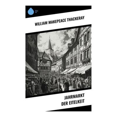 Jahrmarkt der Eitelkeit, Taschenbuch von William Makepeace Thackeray, Sharp Ink, 978-80-283-5032-1