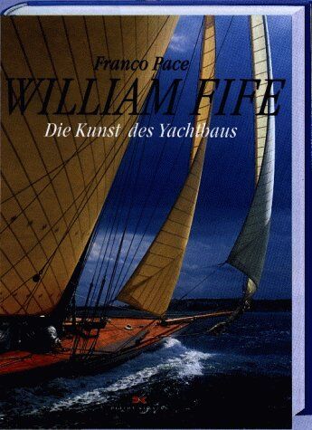 Franco Pace - William Fife: Die Kunst des Yachtbaus - Preis vom 30.09.2026 22:30:23 h