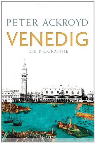 Peter Ackroyd - Venedig: Die Biographie - Preis vom 01.10.2026 17:08:56 h