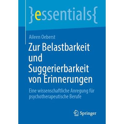 Zur Belastbarkeit und Suggerierbarkeit von Erinnerungen, Taschenbuch von Aileen Oeberst, Springer Berlin, 978-3-662-72970-0