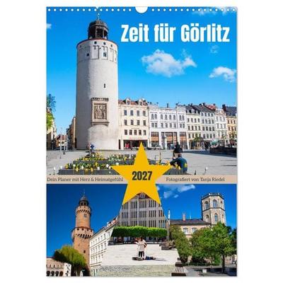 Zeit fuer Goerlitz-Planer – Fuer Herz und Heimatgefuehl (Wandkalender 2027 DIN A3 hoch), CALVENDO Monatskalender