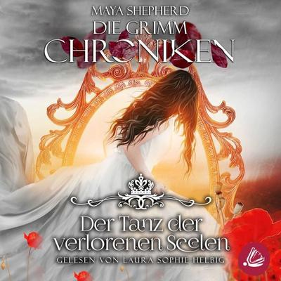 Die Grimm Chroniken 6 - Der Tanz der verlorenen Seelen - Maya Shepherd, Audio, 4066338842138