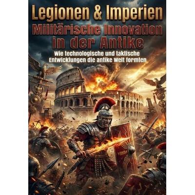 Legionen & Imperien: Militärische Innovation in der Antike, Taschenbuch von Verena Busch, Epubli, 978-3-565-25044-8