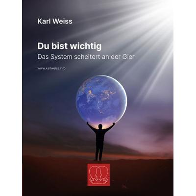 Du bist wichtig, Taschenbuch von Karl Weiss, BoD – Books on Demand, 978-3-695-19861-0