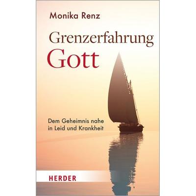 Grenzerfahrung Gott, Taschenbuch von Monika Renz, Herder, 978-3-451-03322-3