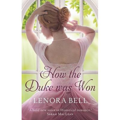 How the Duke Was Won, Taschenbuch von Lenora Bell, Little, Brown Book Group, 978-0-349-41372-3